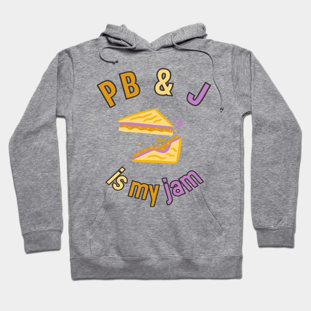 Peanut Butter & Jelly is my jam Hoodie by kimbo11